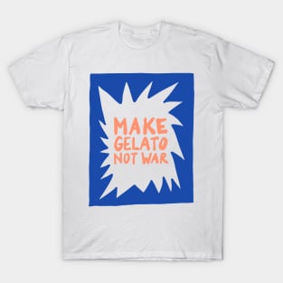 Make Gelato Not War T-Shirt